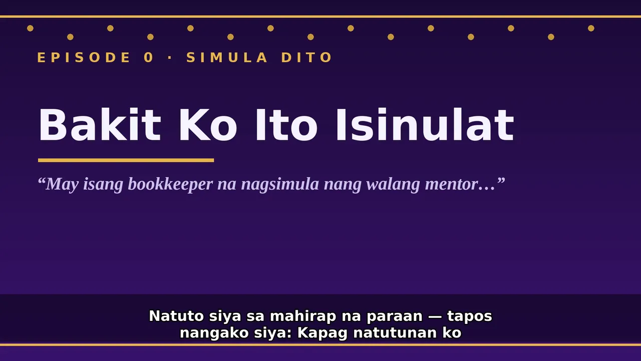 Episode 0 opening frame — Bakit Ko Ito Isinulat, Bookkeeping Tutorials (Taglish)